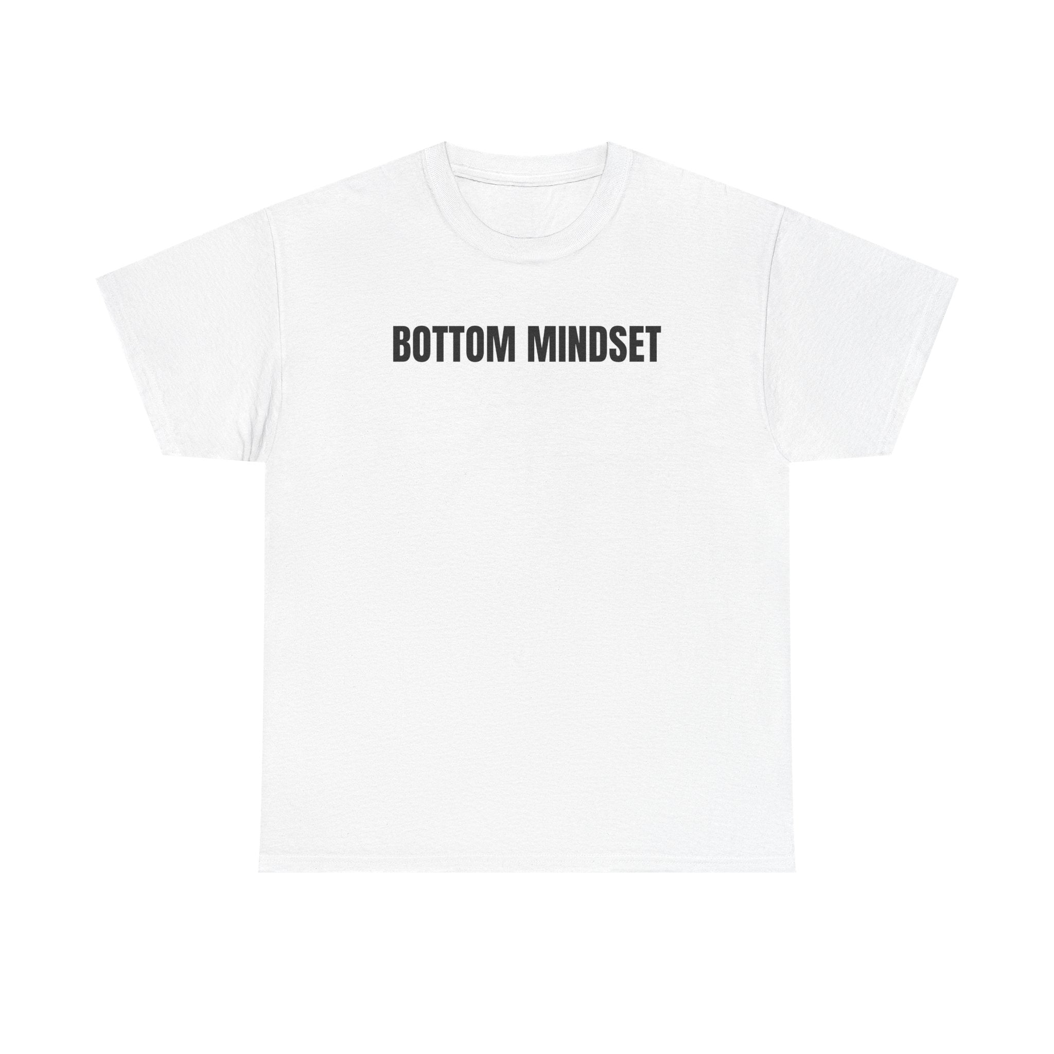 BOTTOM MINDSET T-Shirt